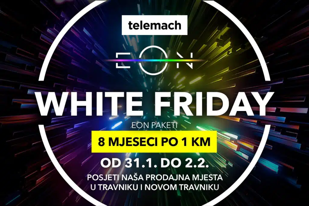 Iz Telemacha stižu sjajne vijesti – EON White Friday dolazi u Travnik i Novi Travnik i donosi ekskluzivne popuste na EON pakete