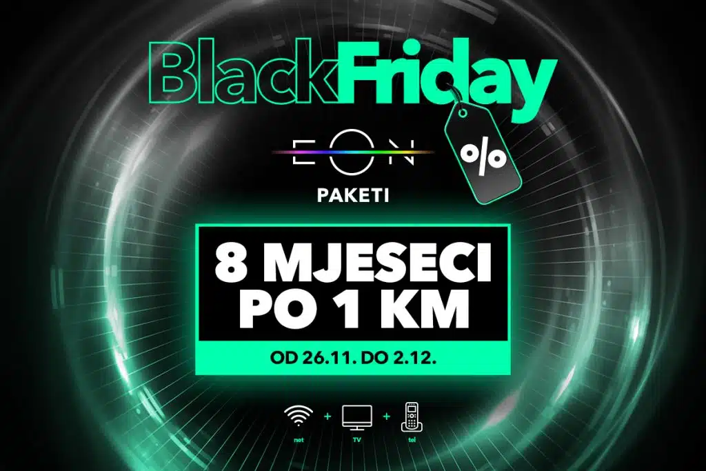 Black Friday akcija EON paketa: 8 MJESECI PO 1 KM
