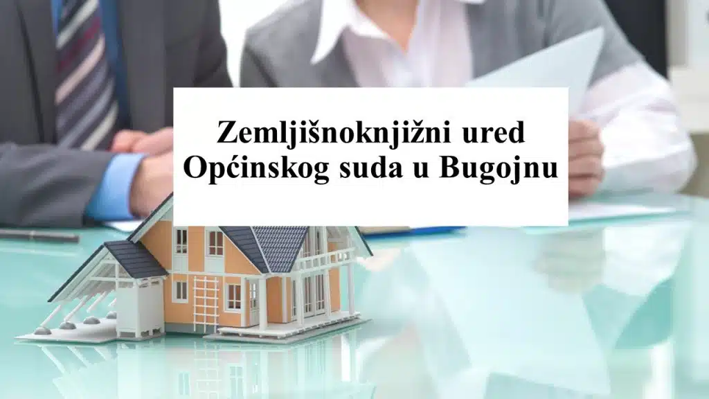 Zemljišnoknjižni ured Općinskog suda u Bugojnu ostvaruje izvanredne rezultate rada