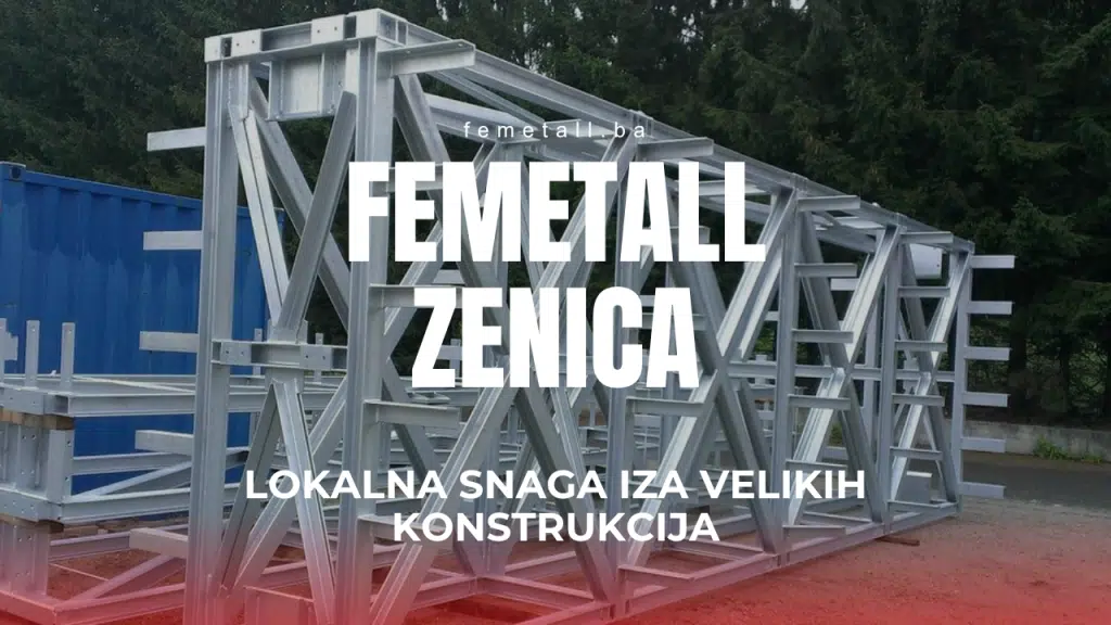 Femetall Zenica – Lokalna snaga iza velikih konstrukcija